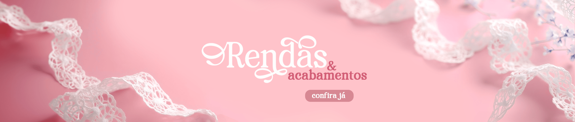 Rendas e Acabamentos é na Avimor